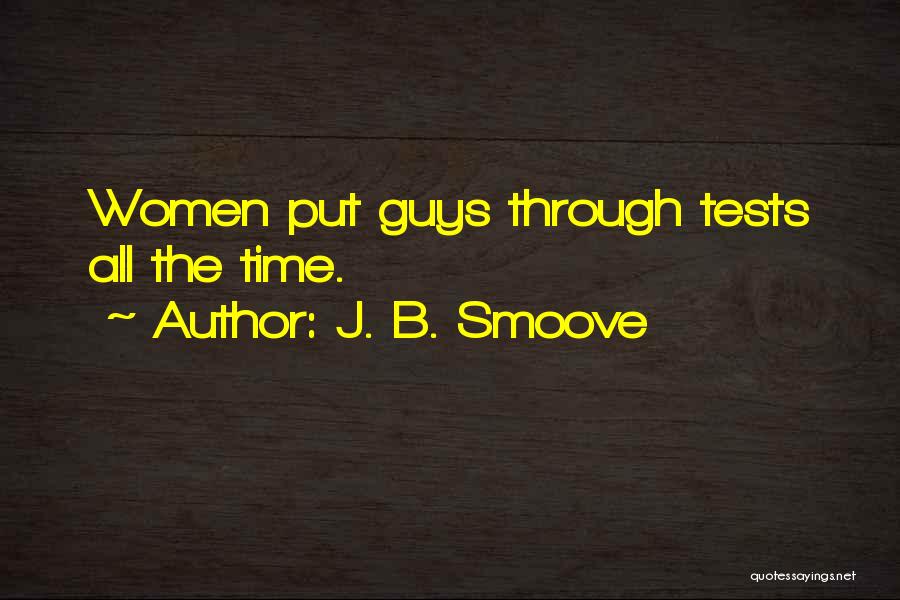 J. B. Smoove Quotes: Women Put Guys Through Tests All The Time.