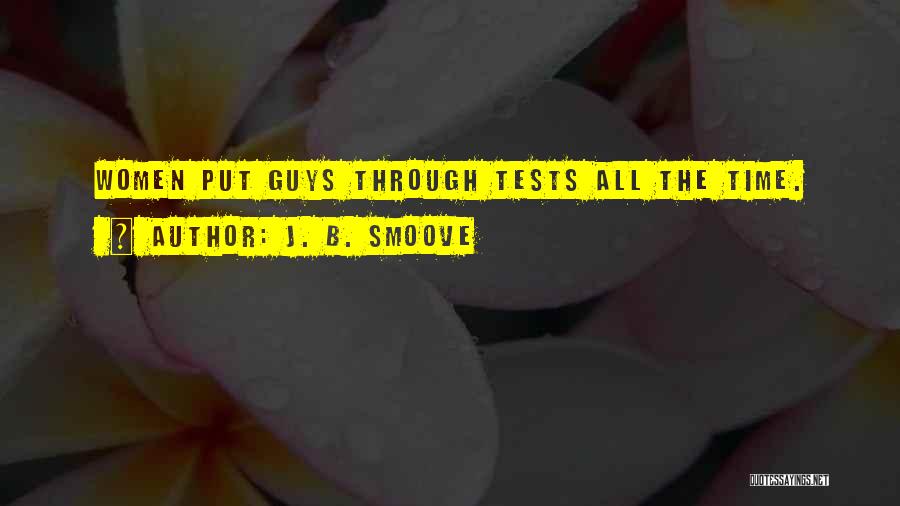 J. B. Smoove Quotes: Women Put Guys Through Tests All The Time.