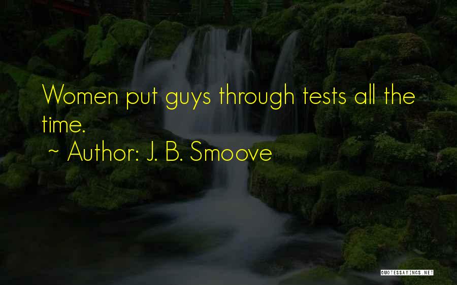 J. B. Smoove Quotes: Women Put Guys Through Tests All The Time.