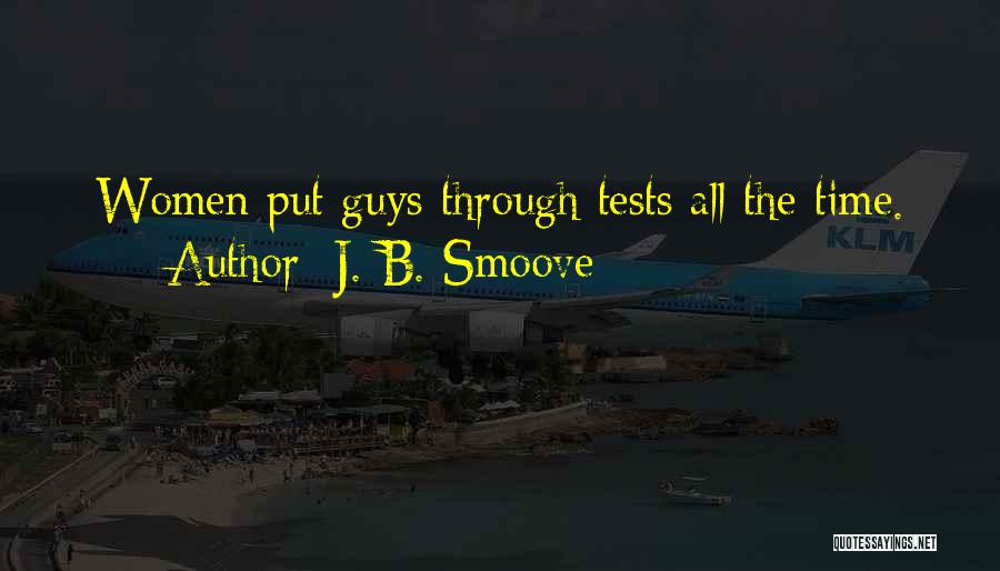 J. B. Smoove Quotes: Women Put Guys Through Tests All The Time.