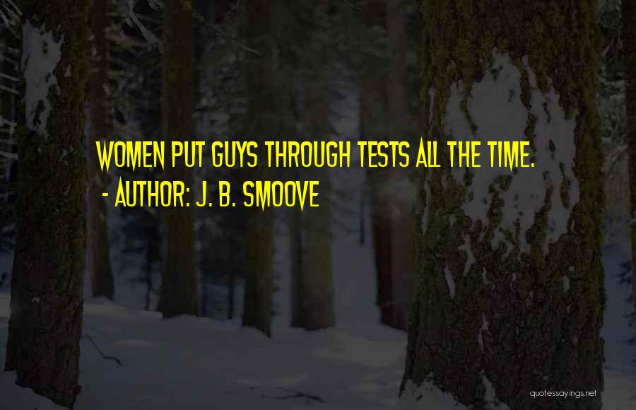 J. B. Smoove Quotes: Women Put Guys Through Tests All The Time.