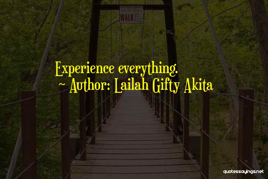 Lailah Gifty Akita Quotes: Experience Everything.
