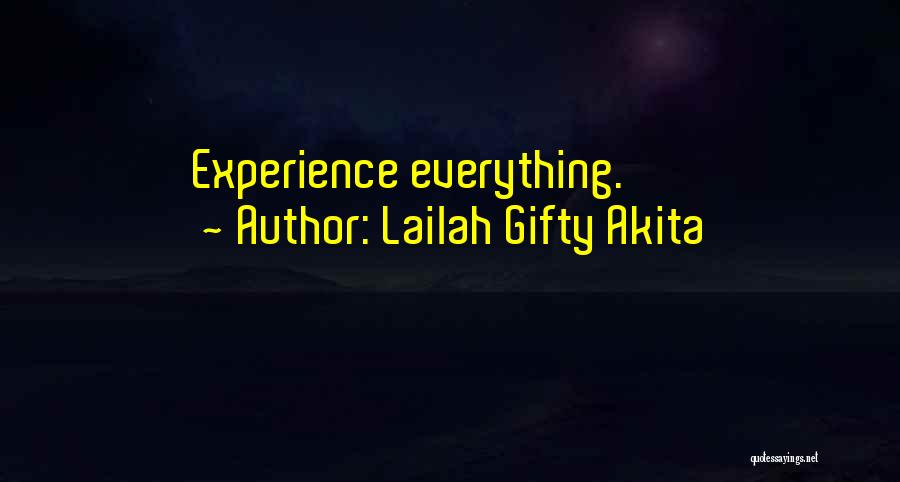 Lailah Gifty Akita Quotes: Experience Everything.