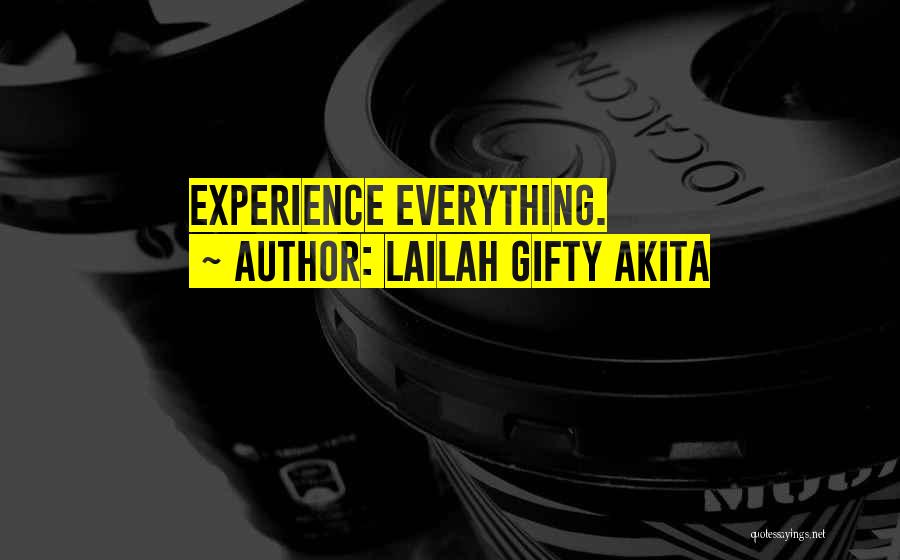 Lailah Gifty Akita Quotes: Experience Everything.