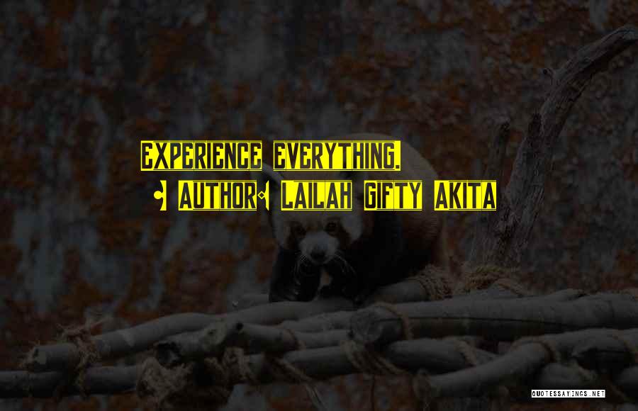 Lailah Gifty Akita Quotes: Experience Everything.