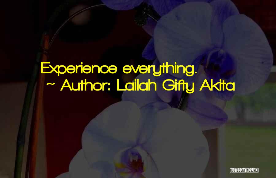 Lailah Gifty Akita Quotes: Experience Everything.
