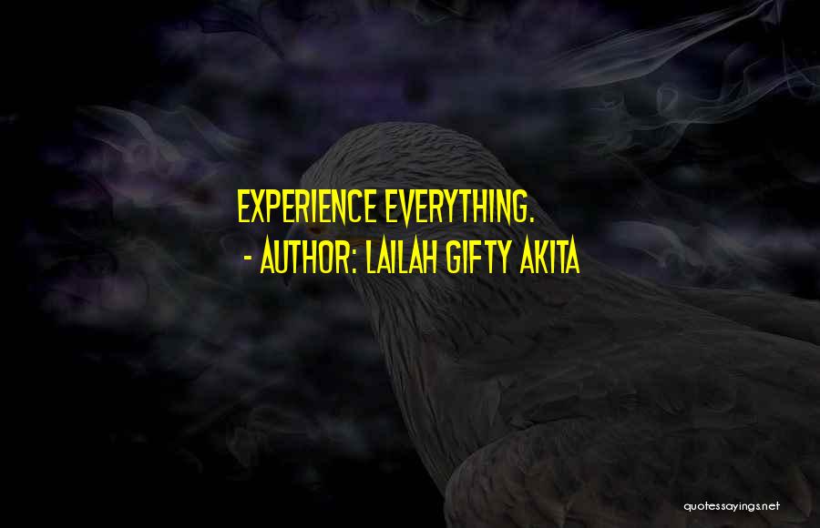 Lailah Gifty Akita Quotes: Experience Everything.