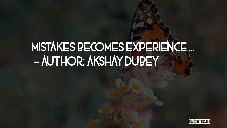Akshay Dubey Quotes: Mistakes Becomes Experience ...