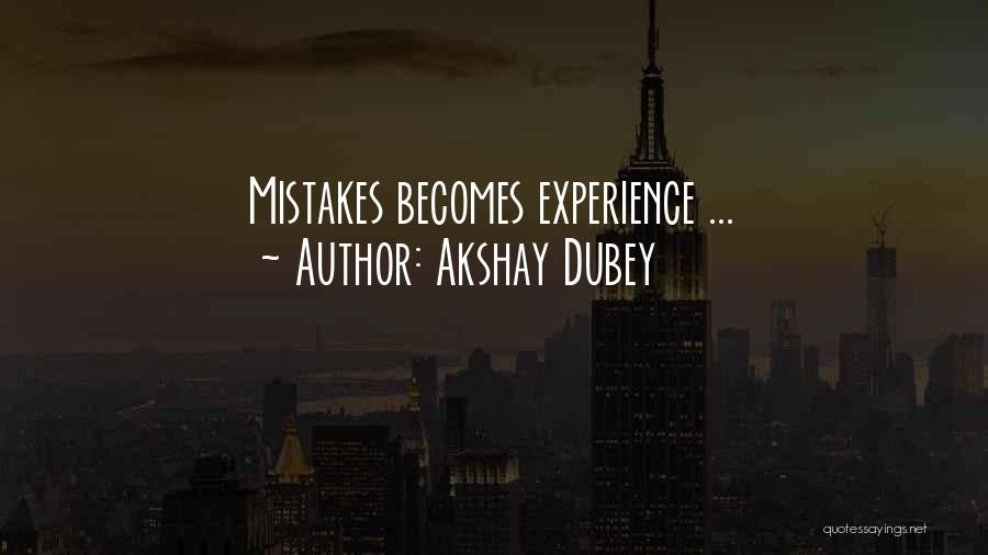 Akshay Dubey Quotes: Mistakes Becomes Experience ...