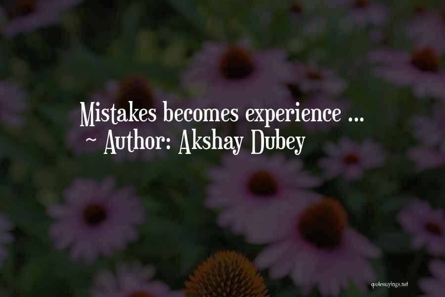 Akshay Dubey Quotes: Mistakes Becomes Experience ...