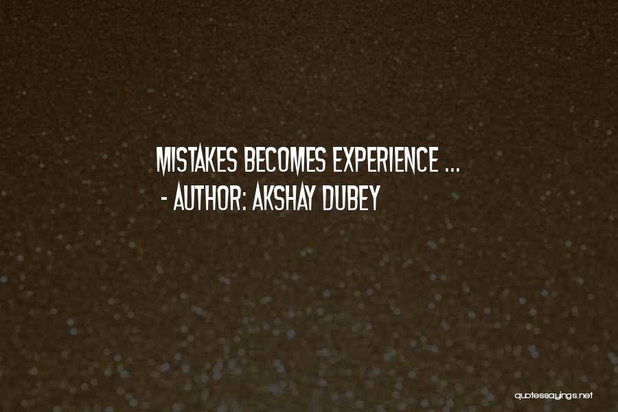 Akshay Dubey Quotes: Mistakes Becomes Experience ...