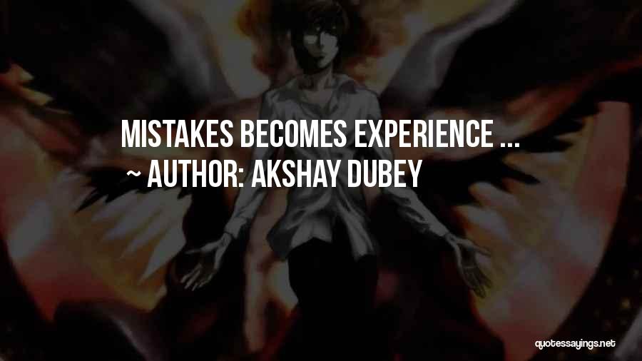 Akshay Dubey Quotes: Mistakes Becomes Experience ...