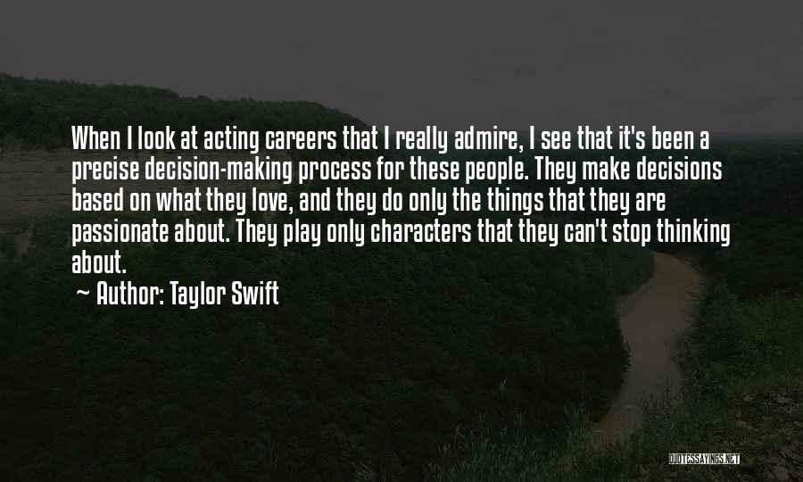 Taylor Swift Quotes: When I Look At Acting Careers That I Really Admire, I See That It's Been A Precise Decision-making Process For