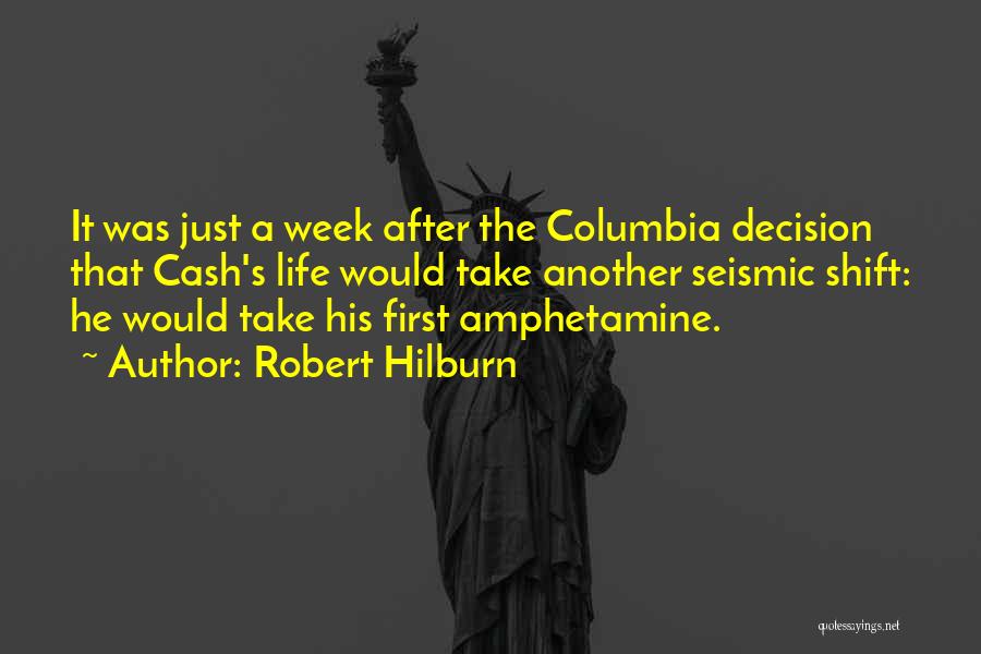 Robert Hilburn Quotes: It Was Just A Week After The Columbia Decision That Cash's Life Would Take Another Seismic Shift: He Would Take