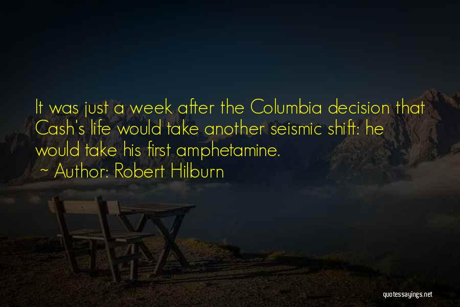 Robert Hilburn Quotes: It Was Just A Week After The Columbia Decision That Cash's Life Would Take Another Seismic Shift: He Would Take