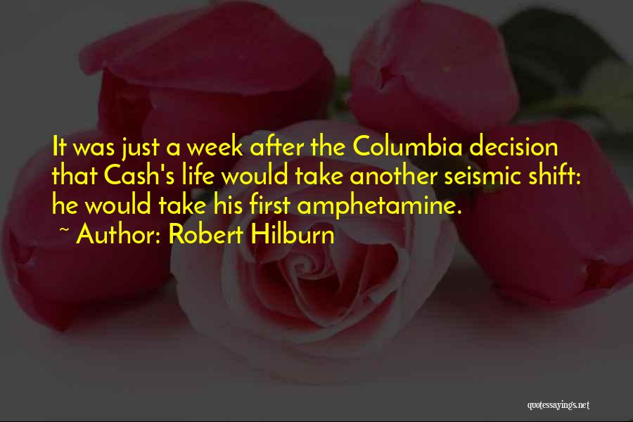 Robert Hilburn Quotes: It Was Just A Week After The Columbia Decision That Cash's Life Would Take Another Seismic Shift: He Would Take
