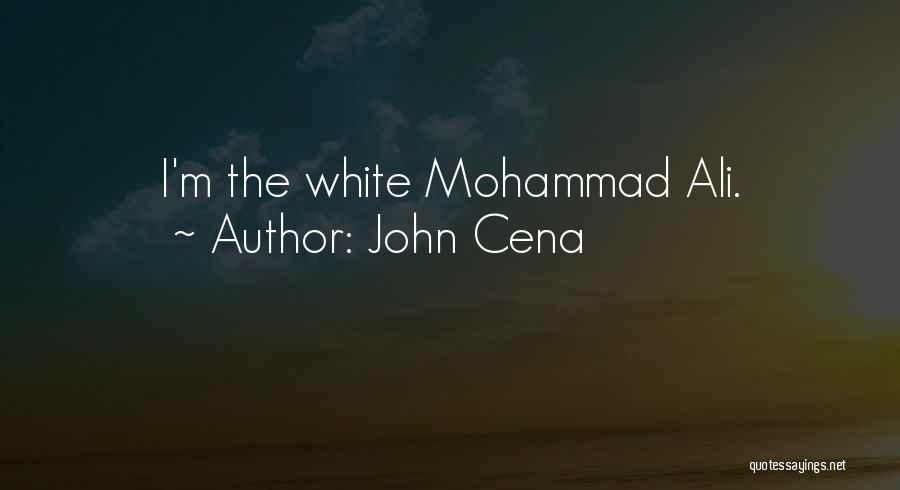 John Cena Quotes: I'm The White Mohammad Ali.