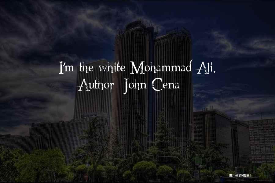 John Cena Quotes: I'm The White Mohammad Ali.
