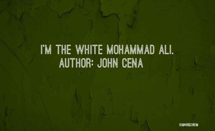 John Cena Quotes: I'm The White Mohammad Ali.