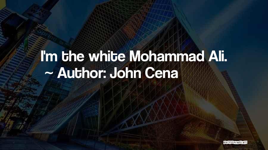 John Cena Quotes: I'm The White Mohammad Ali.