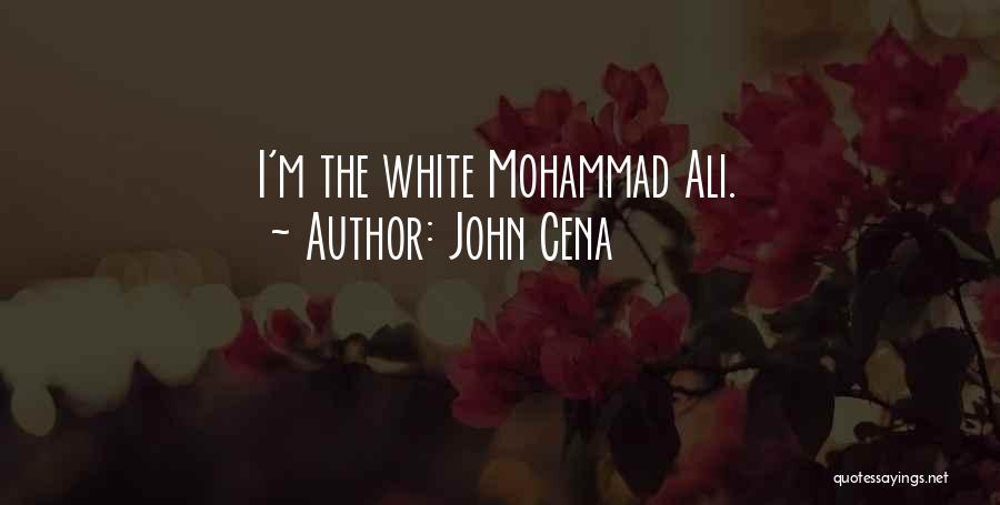 John Cena Quotes: I'm The White Mohammad Ali.