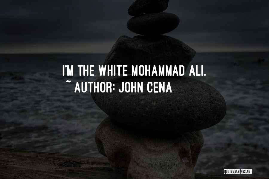 John Cena Quotes: I'm The White Mohammad Ali.