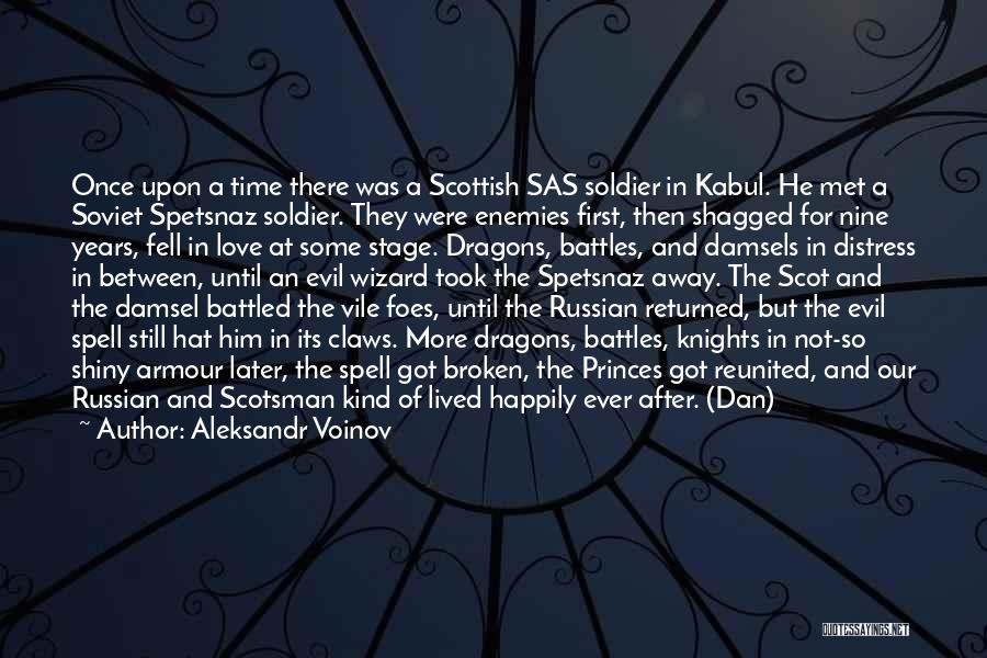 Aleksandr Voinov Quotes: Once Upon A Time There Was A Scottish Sas Soldier In Kabul. He Met A Soviet Spetsnaz Soldier. They Were