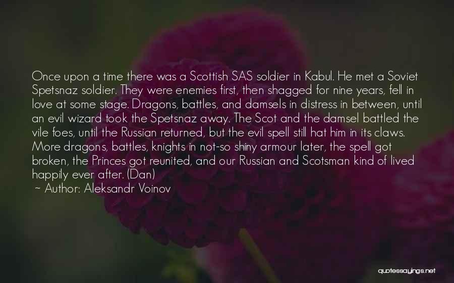 Aleksandr Voinov Quotes: Once Upon A Time There Was A Scottish Sas Soldier In Kabul. He Met A Soviet Spetsnaz Soldier. They Were