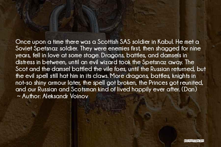 Aleksandr Voinov Quotes: Once Upon A Time There Was A Scottish Sas Soldier In Kabul. He Met A Soviet Spetsnaz Soldier. They Were