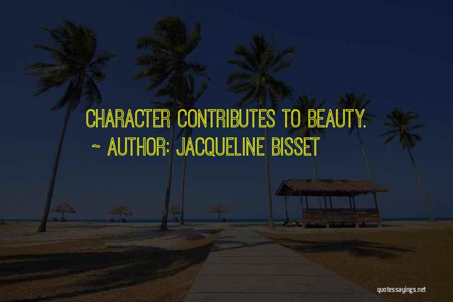 Jacqueline Bisset Quotes: Character Contributes To Beauty.