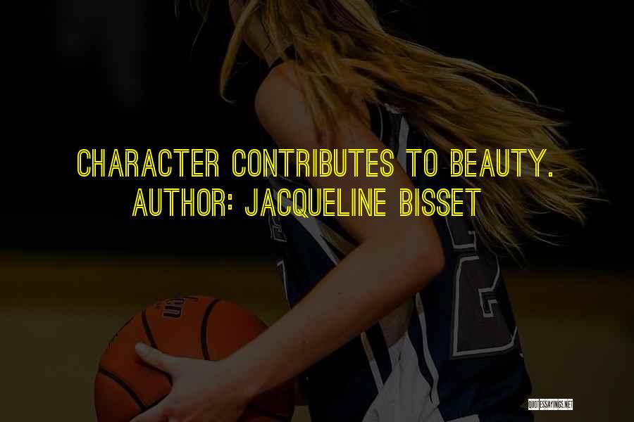 Jacqueline Bisset Quotes: Character Contributes To Beauty.