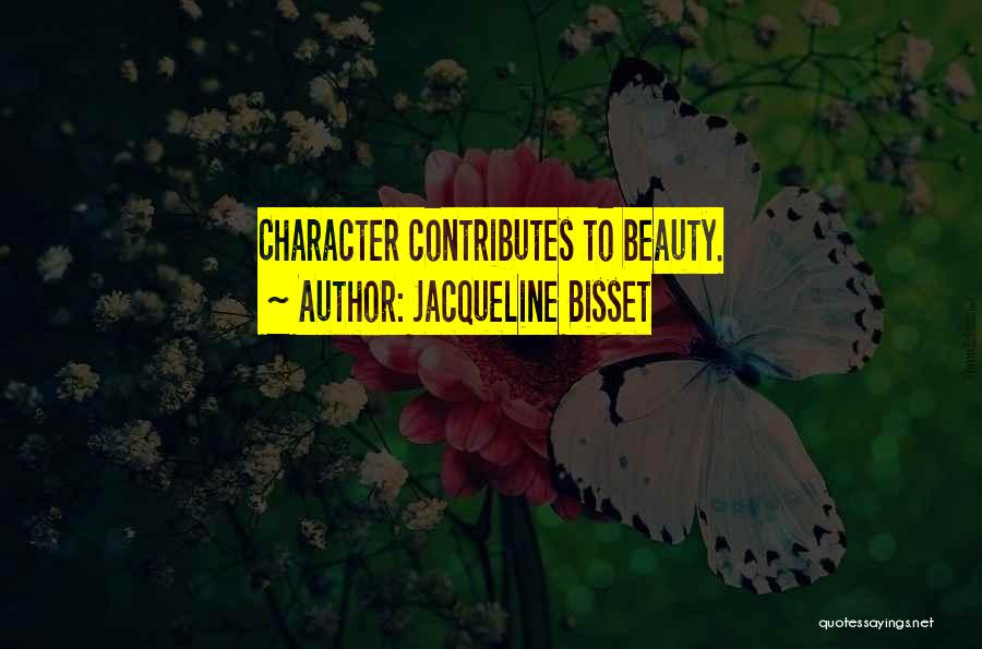 Jacqueline Bisset Quotes: Character Contributes To Beauty.