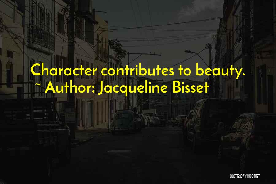 Jacqueline Bisset Quotes: Character Contributes To Beauty.