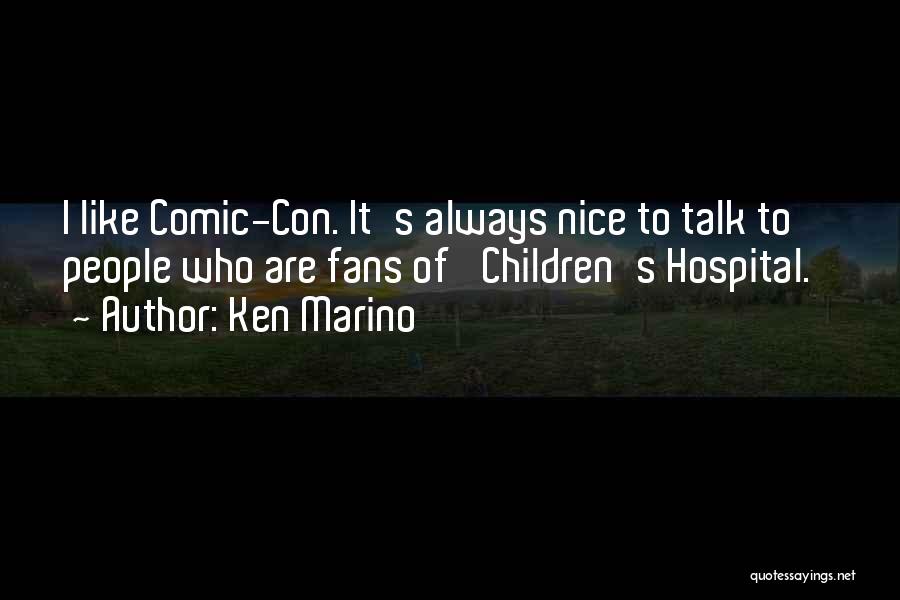 Ken Marino Quotes: I Like Comic-con. It's Always Nice To Talk To People Who Are Fans Of 'children's Hospital.'