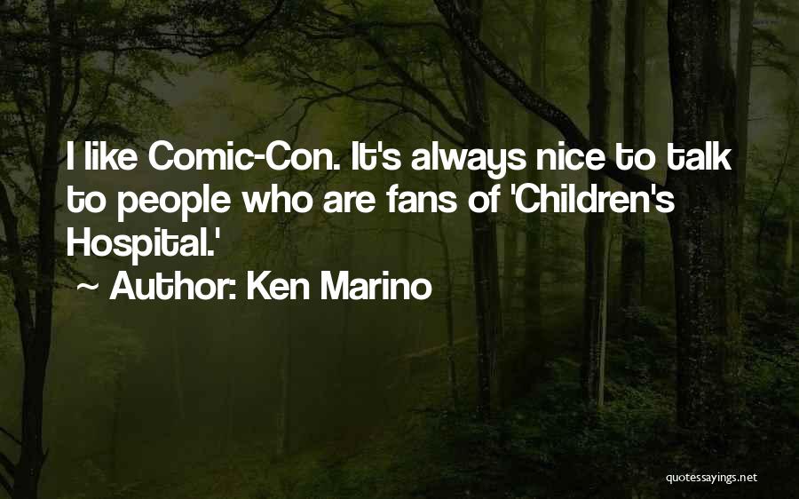 Ken Marino Quotes: I Like Comic-con. It's Always Nice To Talk To People Who Are Fans Of 'children's Hospital.'