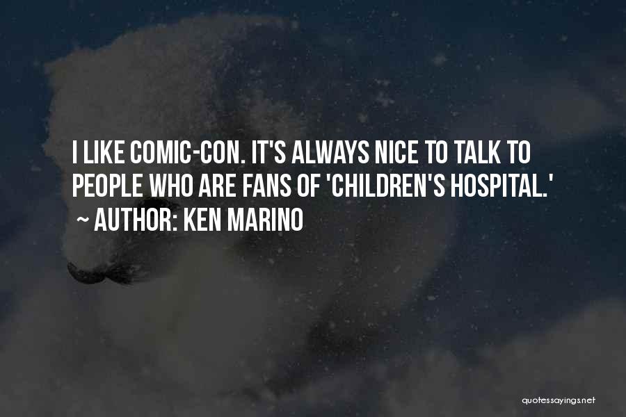 Ken Marino Quotes: I Like Comic-con. It's Always Nice To Talk To People Who Are Fans Of 'children's Hospital.'