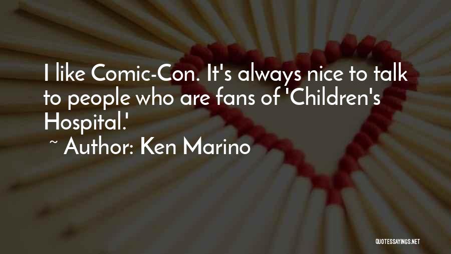 Ken Marino Quotes: I Like Comic-con. It's Always Nice To Talk To People Who Are Fans Of 'children's Hospital.'