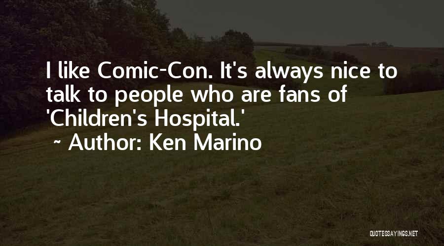 Ken Marino Quotes: I Like Comic-con. It's Always Nice To Talk To People Who Are Fans Of 'children's Hospital.'