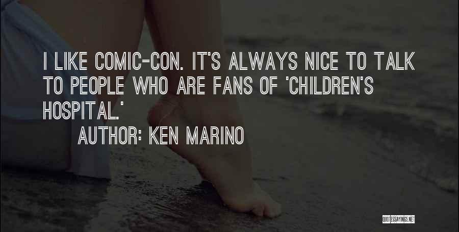 Ken Marino Quotes: I Like Comic-con. It's Always Nice To Talk To People Who Are Fans Of 'children's Hospital.'
