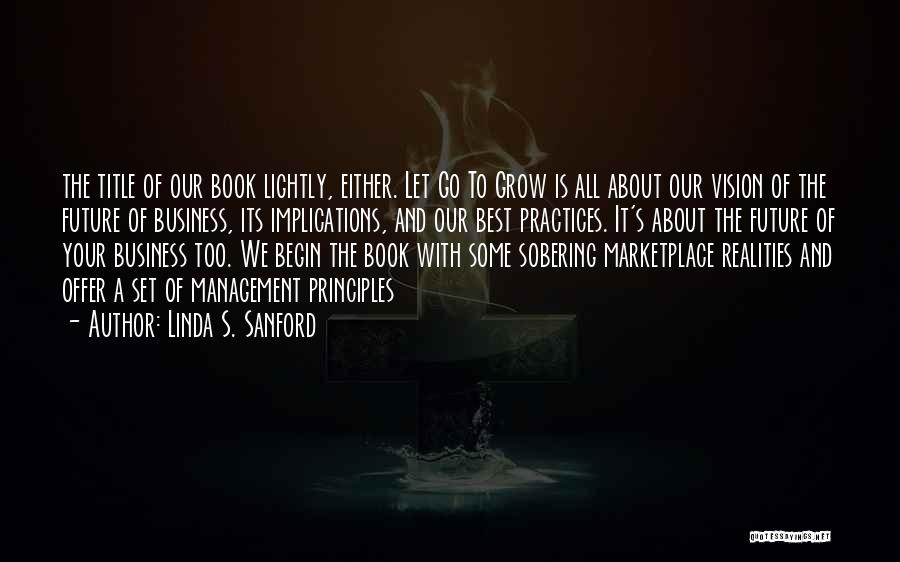 Linda S. Sanford Quotes: The Title Of Our Book Lightly, Either. Let Go To Grow Is All About Our Vision Of The Future Of