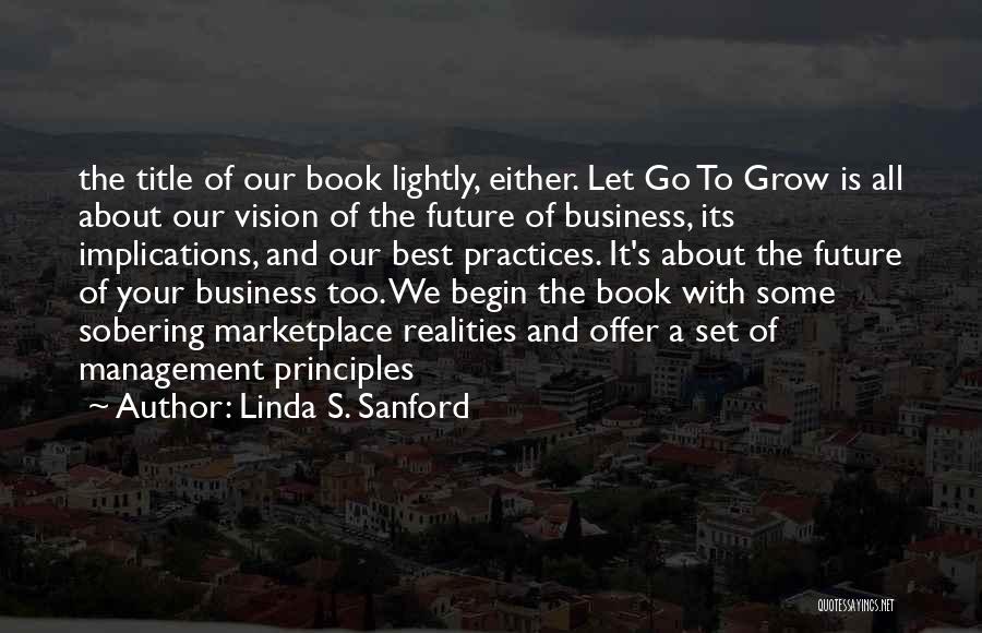 Linda S. Sanford Quotes: The Title Of Our Book Lightly, Either. Let Go To Grow Is All About Our Vision Of The Future Of