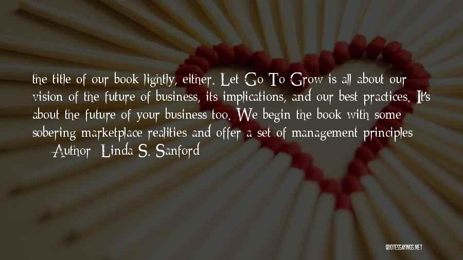 Linda S. Sanford Quotes: The Title Of Our Book Lightly, Either. Let Go To Grow Is All About Our Vision Of The Future Of