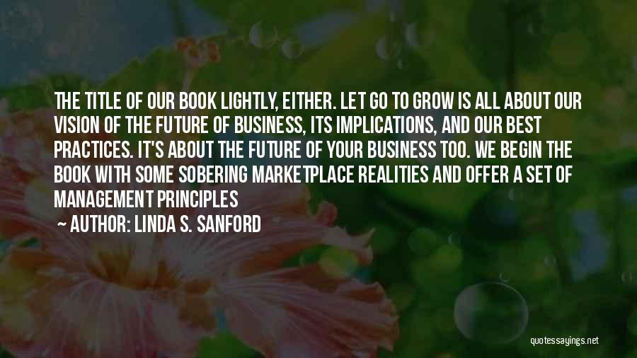 Linda S. Sanford Quotes: The Title Of Our Book Lightly, Either. Let Go To Grow Is All About Our Vision Of The Future Of