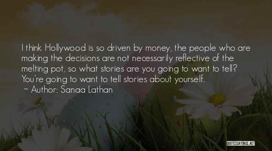 Sanaa Lathan Quotes: I Think Hollywood Is So Driven By Money, The People Who Are Making The Decisions Are Not Necessarily Reflective Of