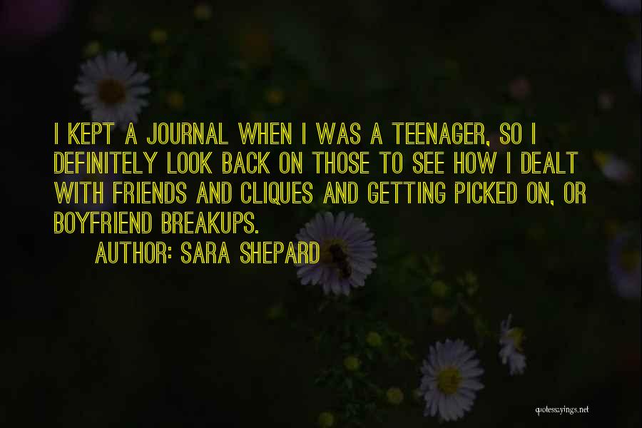 Sara Shepard Quotes: I Kept A Journal When I Was A Teenager, So I Definitely Look Back On Those To See How I