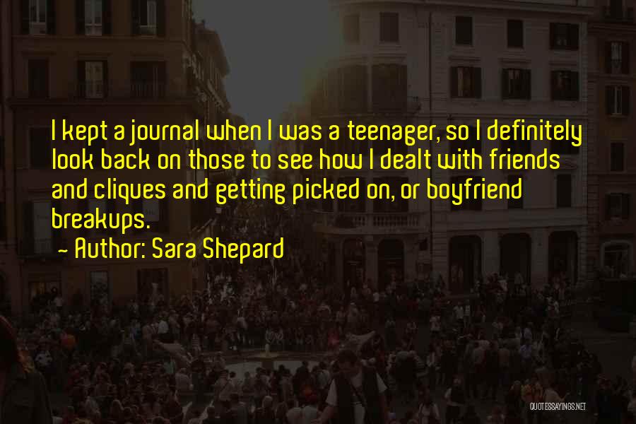 Sara Shepard Quotes: I Kept A Journal When I Was A Teenager, So I Definitely Look Back On Those To See How I