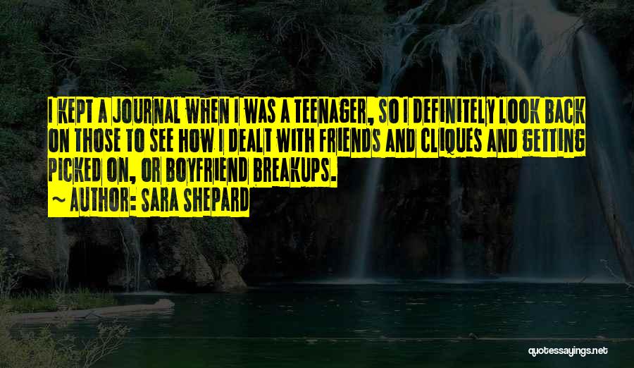 Sara Shepard Quotes: I Kept A Journal When I Was A Teenager, So I Definitely Look Back On Those To See How I