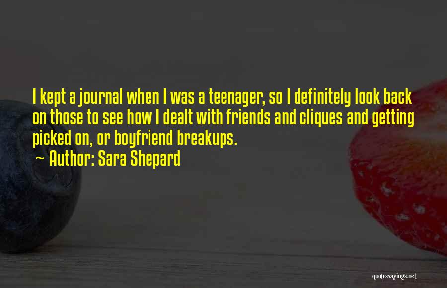 Sara Shepard Quotes: I Kept A Journal When I Was A Teenager, So I Definitely Look Back On Those To See How I