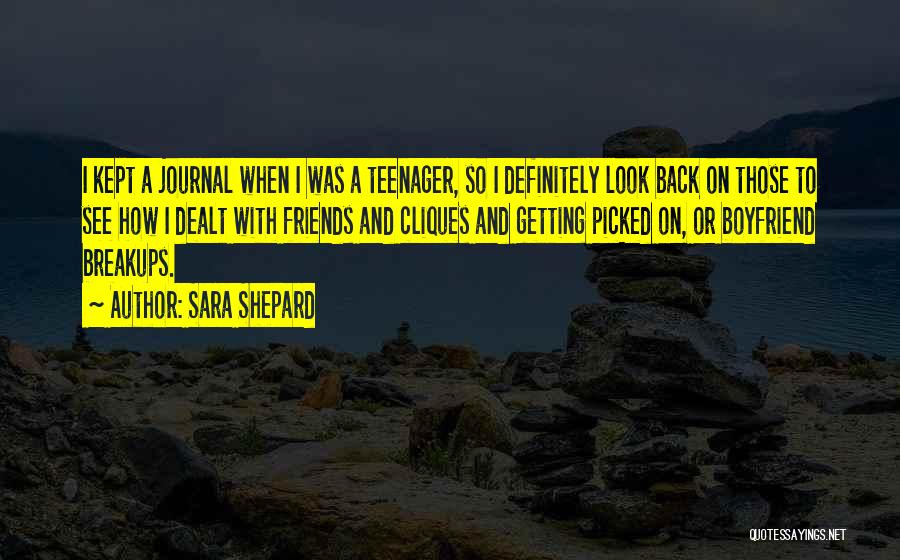 Sara Shepard Quotes: I Kept A Journal When I Was A Teenager, So I Definitely Look Back On Those To See How I