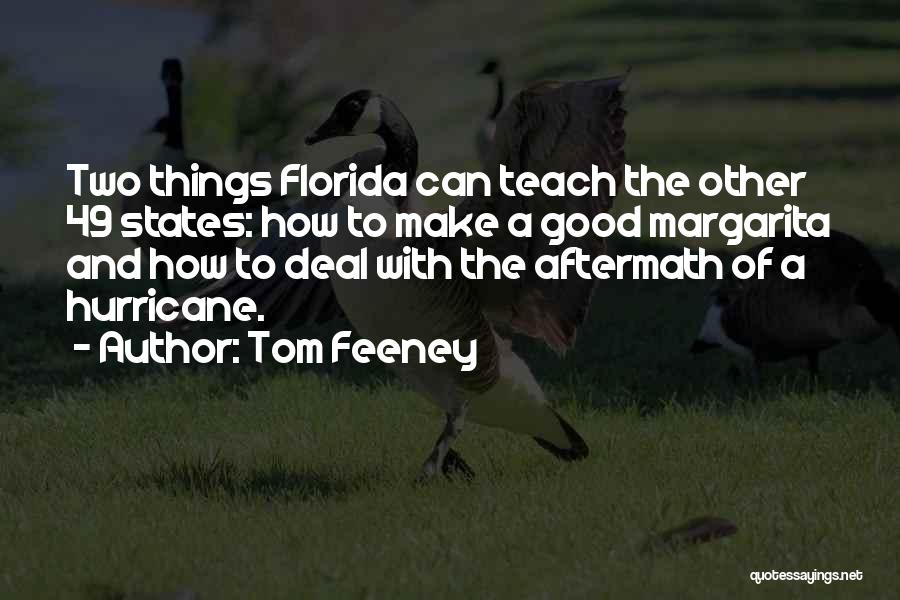 Tom Feeney Quotes: Two Things Florida Can Teach The Other 49 States: How To Make A Good Margarita And How To Deal With